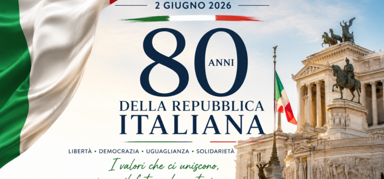 Gli 80 anni della Repubblica Italiana tra memoria, valori e futuro